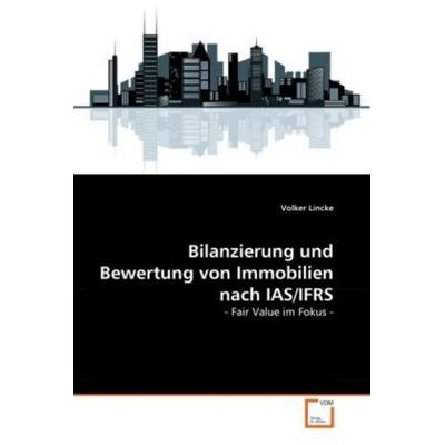 Lincke, V: Bilanzierung und Bewertung von Immobilien nach IA, Taschenbuch von Volker Lincke, VDM