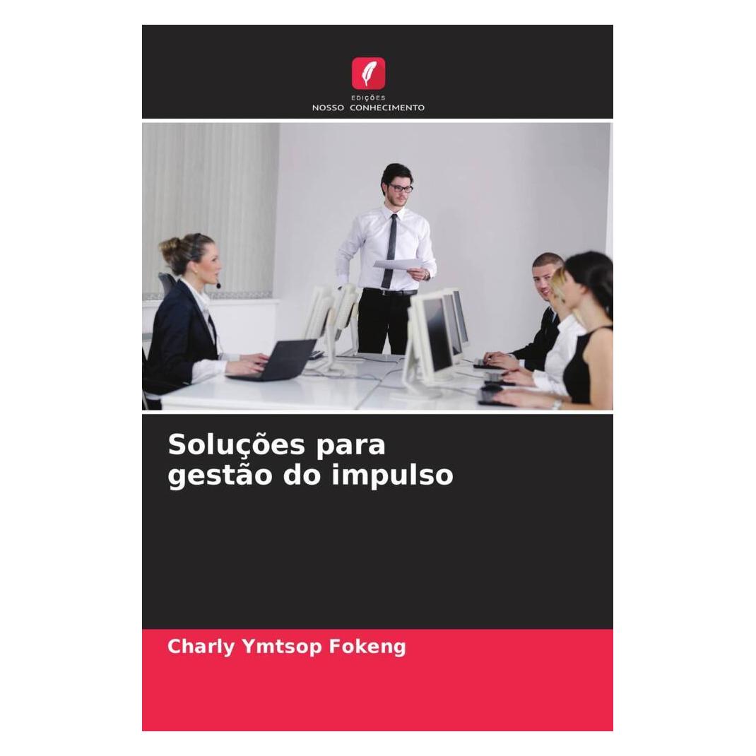 Edicoes Nosso Conhecimento Soluções para gestão do impulso (Softcover, Charly Ymtsop Fokeng) (56219537)