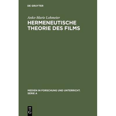 Hermeneutische Theorie des Films, Gebundene Ausgabe von Anke-Marie Lohmeier, De Gruyter, 978-3-484-34042-8