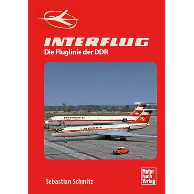Interflug, Gebundene Ausgabe von Sebastian Schmitz, Motorbuch Verlag, 978-3-613-04389-3