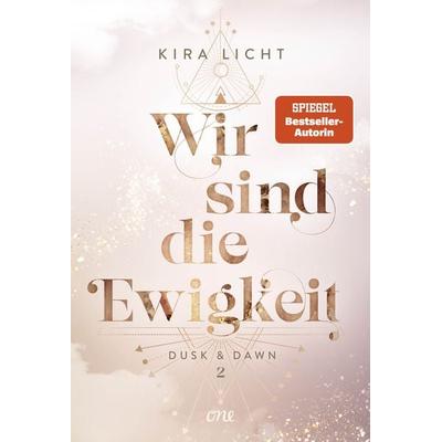 Wir sind die Ewigkeit, Gebundene Ausgabe von Kira Licht, ONE, 978-3-8466-0164-8