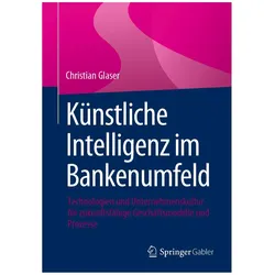Künstliche Intelligenz im Bankenumfeld, Fachbücher von Christian Glaser