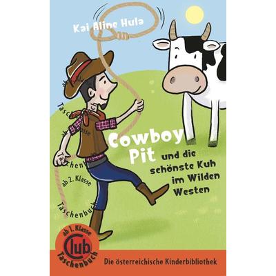 Cowboy Pit und die schönste Kuh vom wilden Westen, Taschenbuch von Kai Aline Hula, Obelisk Verlag ein Imprint der Verlagsanstalt Tyrolia Gesellschaft