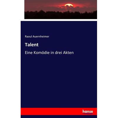 Talent, Taschenbuch von Raoul Auernheimer, Hansebooks, 978-3-7433-5083-0