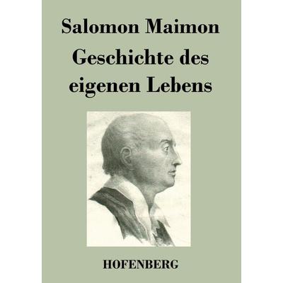 Geschichte des eigenen Lebens, Taschenbuch von Salomon Maimon, Henricus - Edition Deutsche Klassik GmbH, Berlin, 978-3-8430-4060-0