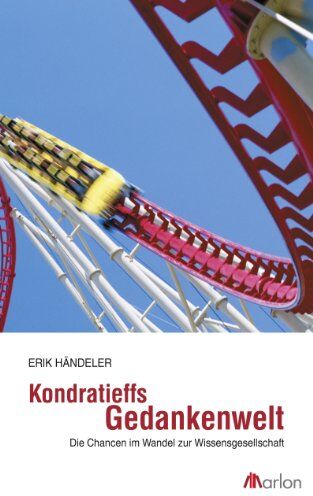 Erik Händeler - Kondratieffs Gedankenwelt - Die Chancen im Wandel zur Wissensgesellschaft - Preis vom 14.10.2026 23:07:16 h