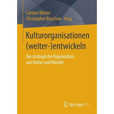 Kulturorganisationen (weiter-)entwickeln, Taschenbuch von , Springer Fachmedien Wiesbaden GmbH, 978-3-658-06414-3