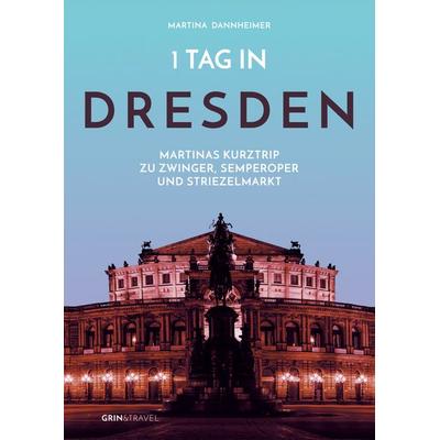 1 Tag in Dresden, Taschenbuch von Martina Dannheimer, GRIN, 978-3-656-42790-2
