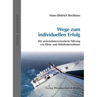 Wege zum individuellen Erfolg., Gebundene Ausgabe von Hans-Dietrich Reckhaus, Verlag Wissenschaft & Praxis, 978-3-89673-554-6