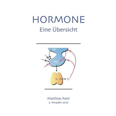 Hormone - eine Übersicht, Taschenbuch von Matthias Patti, BoD – Books on Demand, 978-3-8370-1685-7