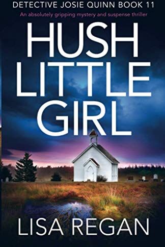 Lisa Regan - Hush Little Girl: An absolutely gripping mystery and suspense thriller (Detective Josie Quinn, Band 11) - Preis vom 11.10.2026 15:43:13 h