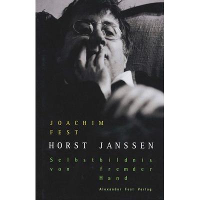 Horst Janssen, Gebundene Ausgabe von Joachim C.Fest, Fest, Alexander, 978-3-8286-0158-1