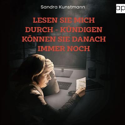Lesen sie mich durch - kündigen können sie danach immer noch - Sandra Kunstmann, Audio, 9783987476914