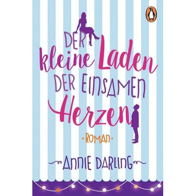Der kleine Laden der einsamen Herzen, Taschenbuch von Annie Darling, Penguin