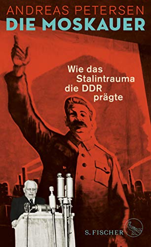 Andreas Petersen - Die Moskauer: Wie das Stalintrauma die DDR prägte - Preis vom 19.10.2026 19:33:35 h
