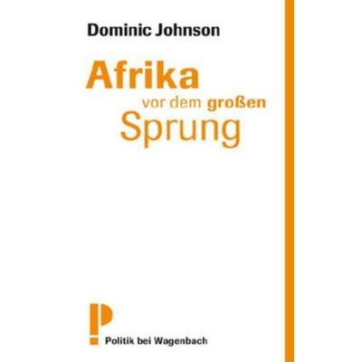 Afrika vor dem großen Sprung, Taschenbuch von Dominic Johnson, Wagenbach, K, 978-3-8031-2656-6