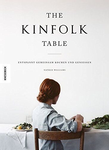 Nathan Williams - The Kinfolk Table: Entspannt gemeinsam kochen und genießen (Achtsamkeit, kochen achtsam, nachhaltig, kochen mit Freunden, feel good kitchen, slow living) - Preis vom 14.10.2026 23:07:16 h