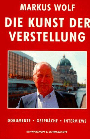 Markus Wolf - Die Kunst der Verstellung. Dokumente, Gespräche und Interviews - Preis vom 09.10.2026 07:28:09 h