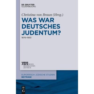 Was war deutsches Judentum?, Gebundene Ausgabe von , De Gruyter Oldenbourg, 978-3-11-040045-8