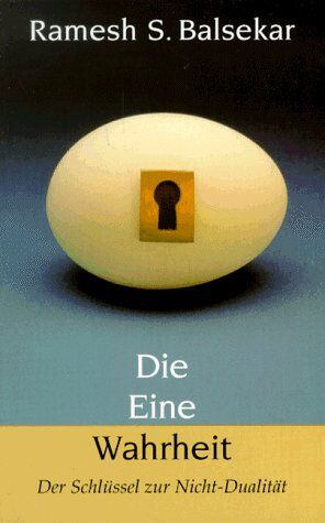 Balsekar, Ramesh S. - Die Eine Wahrheit. Der Schlüssel zur Nicht-Dualität - Preis vom 09.10.2026 07:28:09 h