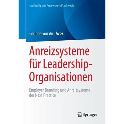 Anreizsysteme für Leadership-Organisationen, Taschenbuch von , Springer Fachmedien Wiesbaden GmbH, 978-3-658-17990-8