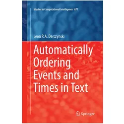 Automatically Ordering Events and Times in Text, Fachbücher von Leon R.A. Derczynski