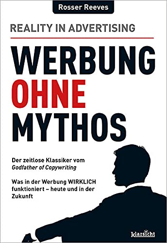 Rosser Reeves - Werbung ohne Mythos: Der zeitlose Klassiker des Godfather of Copywriting: Was in der Werbung WIRKLICH funktioniert - heute und in der Zukunft - Preis vom 09.10.2026 07:28:09 h
