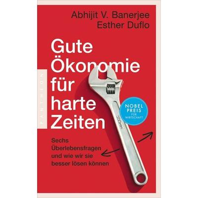 Gute Ökonomie für harte Zeiten, Taschenbuch von Esther Duflo,Abhijit V. Banerjee, Pantheon, 978-3-570-55447-0