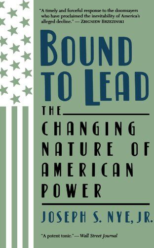 Nye Jr., Joseph S. - Bound To Lead: The Changing Nature Of American Power - Preis vom 09.10.2026 07:28:09 h