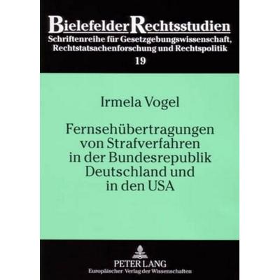 Fernsehübertragungen von Strafverfahren in der Bundesrepublik Deutschland und in den USA, Taschenbuch von Irmela Vogel, Peter Lang GmbH,