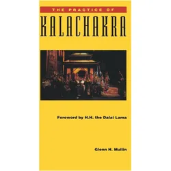 The Practice of Kalachakra, Ratgeber von H.H. the Fourteenth Dalai Lama, Glenn H. Mullin