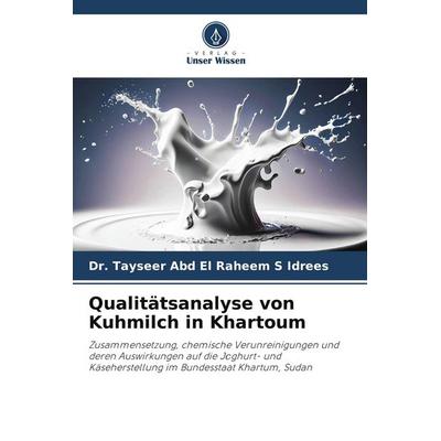Qualitätsanalyse von Kuhmilch in Khartoum, Taschenbuch von Tayseer Abd El Raheem S. Idrees, Verlag Unser Wissen, 978-620-9-75521-7