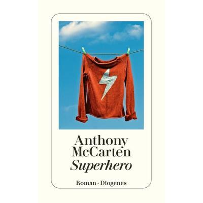 Superhero, Taschenbuch von Anthony McCarten, Diogenes Verlag AG