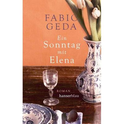 Ein Sonntag mit Elena, Taschenbuch von Fabio Geda, Hanserblau in Carl Hanser Verlag GmbH & Co. KG