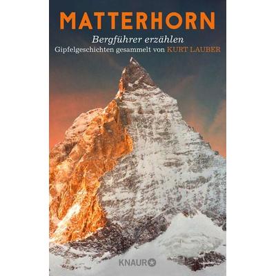 Matterhorn, Bergführer erzählen, Taschenbuch von Kurt Lauber, Knaur Taschenbuch, 978-3-426-78741-0
