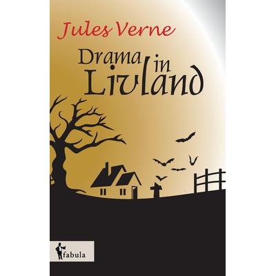 Ein Drama in Livland, Gebundene Ausgabe von Jules Verne, Fabula, 978-3-95855-324-8