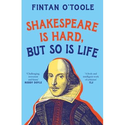 Shakespeare is Hard, but so is Life, Taschenbuch von Fintan O'Toole; Bloomsbury USA, 978-1-03-590870-7