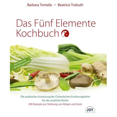 Das Fünf Elemente Kochbuch, Taschenbuch von Barbara Temelie,Beatrice Trebuth, Joy Verlag
