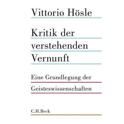 Kritik der verstehenden Vernunft, Gebundene Ausgabe von Vittorio Hösle, C.H. Beck, 978-3-406-72588-3