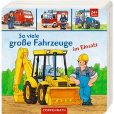 So viele große Fahrzeuge im Einsatz, Gebundene Ausgabe von Stefan Seidel, Coppenrath