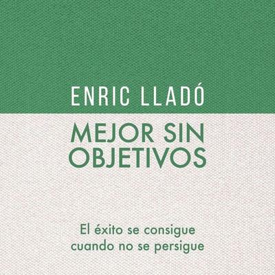 Mejor sin objetivos - Enric Lladó, Audio, 9789180122948