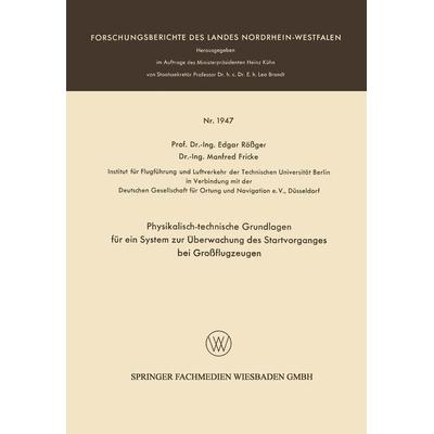 Physikalisch-technische Grundlagen für ein System zur Überwachung des Startvorganges bei Großflugzeugen, Taschenbuch von Edgar Rössger, VS Verlag für
