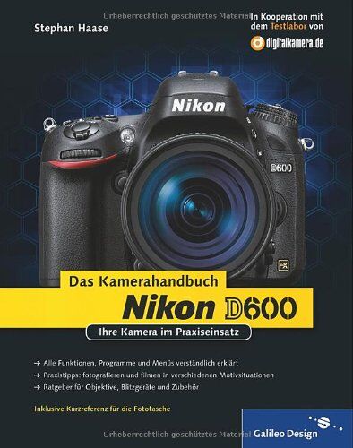 Stephan Haase - Nikon D600. Das Kamerahandbuch: Ihre Kamera im Praxiseinsatz (Galileo Design) - Preis vom 09.10.2026 07:28:09 h