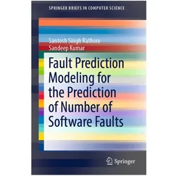 Fault Prediction Modeling for the Prediction of Number of Software Faults, Fachbücher von Sandeep Kumar, Santosh Singh Rathore