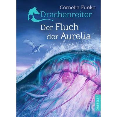 Drachenreiter 3. Der Fluch der Aurelia, Gebundene Ausgabe von Cornelia Funke, Dressler