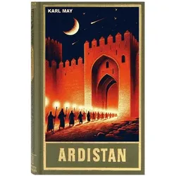 Gesammelte Werke: Ardistan, Jugendbücher von Karl May, Roland Schmid