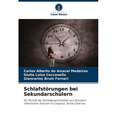 Schlafstörungen bei Sekundarschülern, Taschenbuch von Carlos Alberto do Amaral Medeiros,Giulia Luiza Cecconello,Giancarlos Brum Fornari, Verlag Unser