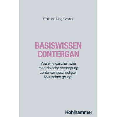 Basiswissen Contergan, Taschenbuch von Christina Ding-Greiner, Kohlhammer, 978-3-17-045445-3