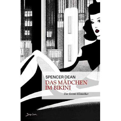 DAS MÄDCHEN IM BIKINI, Taschenbuch von Spencer Dean, Epubli, 978-3-7565-4039-6