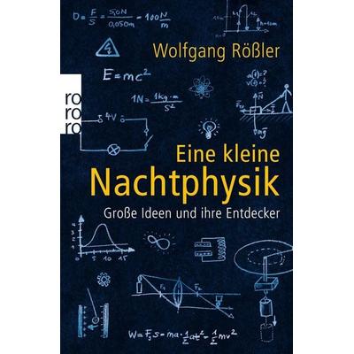 Eine kleine Nachtphysik, Taschenbuch von Wolfgang Rössler, Rowohlt Taschenbuch, 978-3-499-62487-2